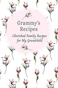 Grammy's Recipes Cherished Family Recipes for My Grandchild