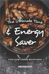 Ultimate Time and Energy Saver