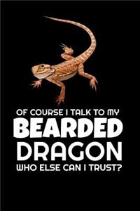 of Course I Talk To My Bearded Dragon Who Else Can I Trust?