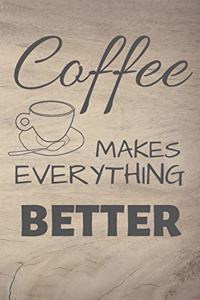 Coffee Makes Everything Better