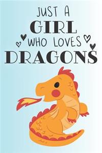 Just A Girl Who Loves Dragons: Cute Dragon Lovers Journal / Notebook / Diary / Birthday Gift (6x9 - 110 Blank Lined Pages)