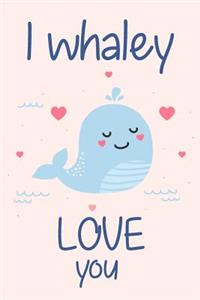 I Whaley Love You