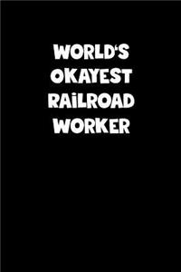 World's Okayest Railroad Worker Notebook - Railroad Worker Diary - Railroad Worker Journal - Funny Gift for Railroad Worker: Medium College-Ruled Journey Diary, 110 page, Lined, 6x9 (15.2 x 22.9 cm)