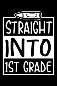 Straight Into 1st Grade: 100 Pages College Ruled Lined Blank Writing Notebook - 6" x 9" Funny Back to School Notebook For Boys and Girls Kids Teachers Students