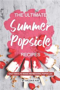 Ultimate Summer Popsicle Recipes