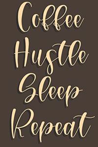 Coffee Hustle Sleep Repeat