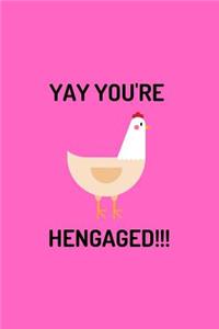 Yay You're Hengaged: 120 Page Lined Paperback Notebook - 6"x9"(15.2 x 22.9 cm)