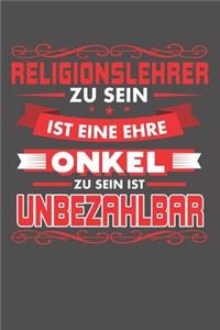 Religionslehrer Zu Sein Ist Eine Ehre - Onkel Zu Sein Ist Unbezahlbar: Punktiertes Notizbuch mit 120 Seiten - 15x23cm