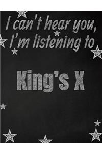 I can't hear you, I'm listening to King's X creative writing lined notebook