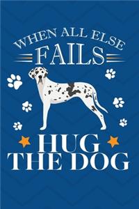 When All Else Fails Hug The Dog