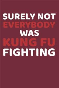 Surely Not Everybody Was Kung Fu Fighting
