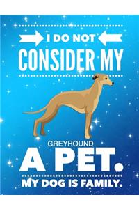 I Do Not Consider My Greyhound A Pet.