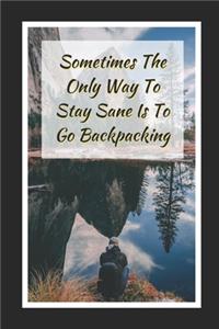 Sometimes The Only Way To Stay Sane Is To Go Backpacking