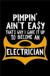 Pimpin' ain't easy that's why I gave it up to become a electrician