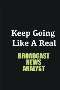 Keep Going Like a Real Broadcast News Analyst