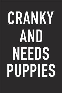 Cranky and Needs Puppies