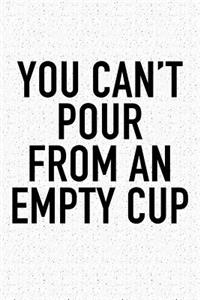 You Can't Pour from an Empty Cup