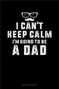 I Can't Keep Calm I'm Going to Be a Dad
