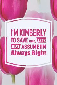 I'm Kimberly to Save Time, Let's Just Assume I'm Always Right