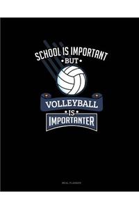 School Is Important But Volleyball Is Importanter