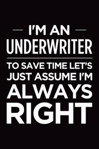 I'm an Underwriter, to Save Time Let's Just Assume I'm Always Right