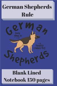 German Shepherds Rule Blank Lined Notebook 6 X 9 150 Pages
