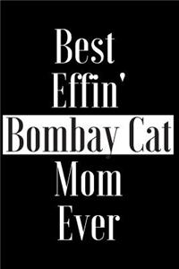 Best Effin Bombay Cat Mom Ever