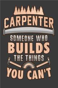 Carpenter Someone Who Builds The Things You Cant