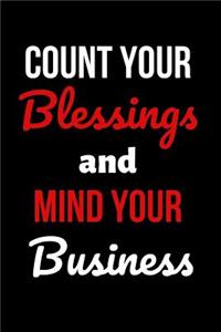 Count Your Blessings and Mind Your Business: Blank Lined Journal