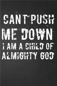 Can't push me down I am a child of god