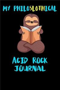 My Philoslothical Acid Rock Journal