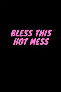 Bless This Hot Mess