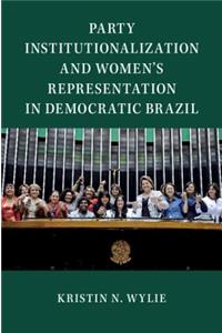 Party Institutionalization and Women's Representation in Democratic Brazil