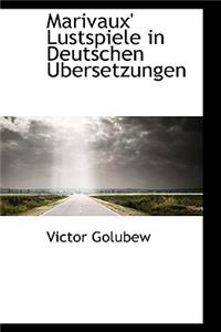 Marivaux' Lustspiele in Deutschen Ubersetzungen