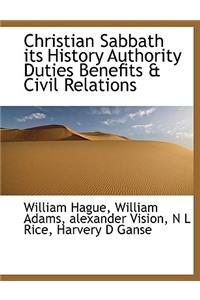 Christian Sabbath Its History Authority Duties Benefits & Civil Relations