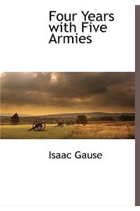 Four Years with Five Armies