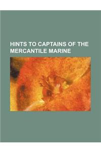 Hints to Captains of the Mercantile Marine