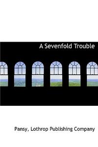 A Sevenfold Trouble