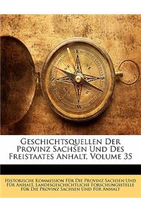 Geschichtsquellen Der Provinz Sachsen Und Des Freistaates Anhalt, Volume 35