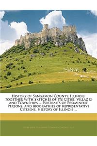 History of Sangamon County, Illinois: Together with Sketches of Its Cities, Villages and Townships, Volume 2