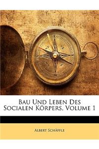 Bau Und Leben Des Socialen Korpers, Volume 1