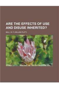 Are the Effects of Use and Disuse Inherited?