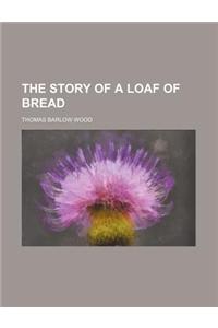 The Story of a Loaf of Bread