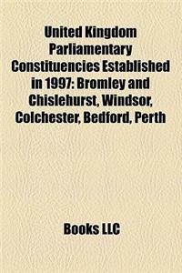 United Kingdom Parliamentary Constituencies Established in 1997