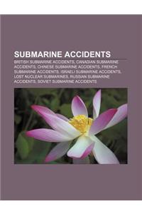Submarine Accidents: British Submarine Accidents, Canadian Submarine Accidents, Chinese Submarine Accidents, French Submarine Accidents