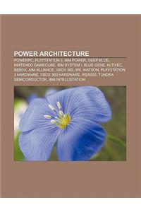 Power Architecture: PowerPC, PlayStation 3, IBM Power, Deep Blue, Nintendo Gamecube, IBM System I, Blue Gene, Altivec, Bebox, Aim Alliance