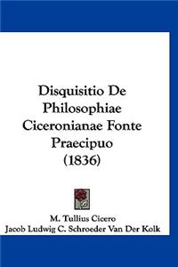 Disquisitio de Philosophiae Ciceronianae Fonte Praecipuo (1836)