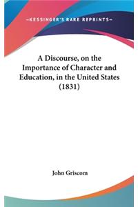 A Discourse, on the Importance of Character and Education, in the United States (1831)