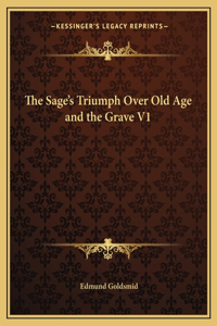 The Sage's Triumph Over Old Age and the Grave V1