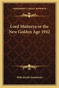 Lord Maitreya or the New Golden Age 1942